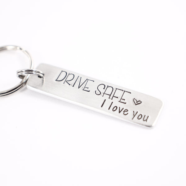 "Drive Safe, I love you" Hand Stamped Keychain - Completely Hammered