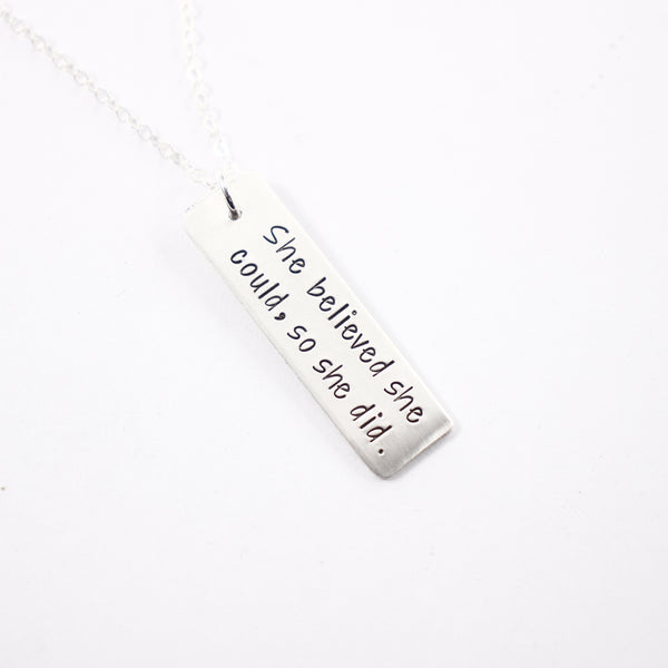 "She believed she could, so she did" - Sterling Silver Necklace - Completely Hammered