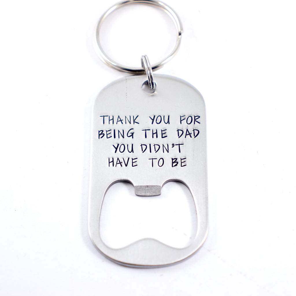 "Thank you for being the dad you didn't have to be" Bottle Opener Keychain - Completely Hammered