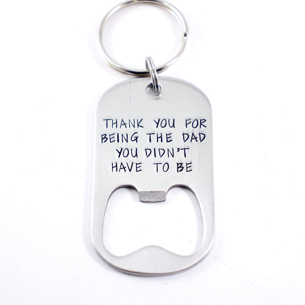 "Thank you for being the dad you didn't have to be" Bottle Opener Keychain - Completely Hammered
