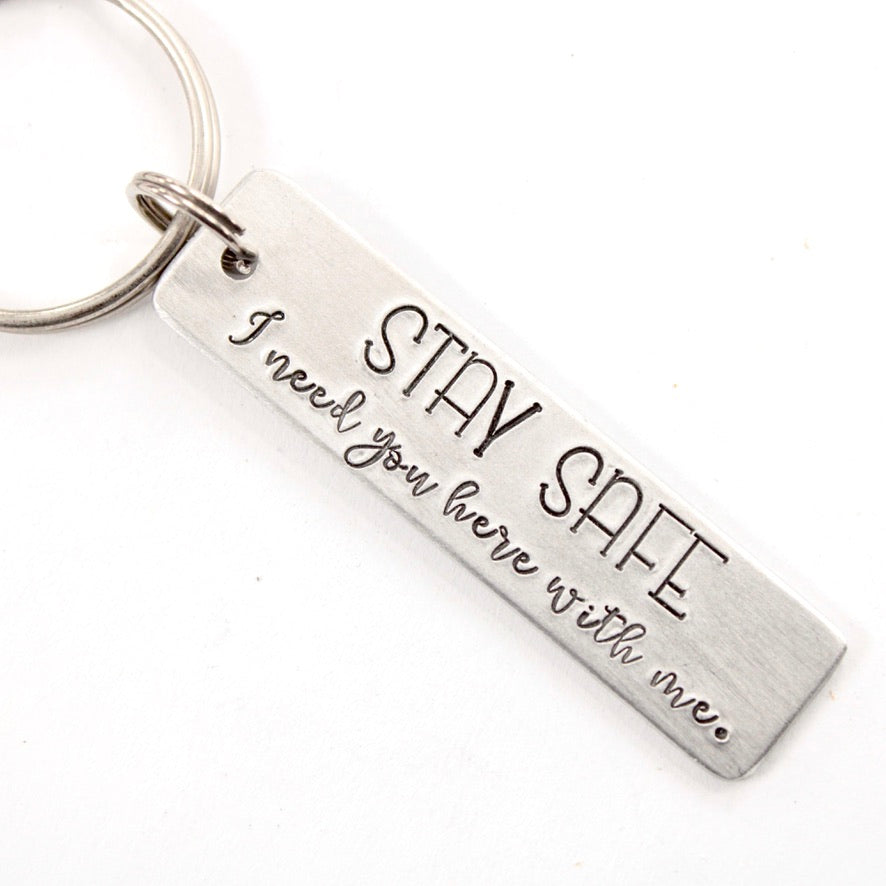 "Stay safe.  I need you here with me" Keychain - Discounted and ready to ship