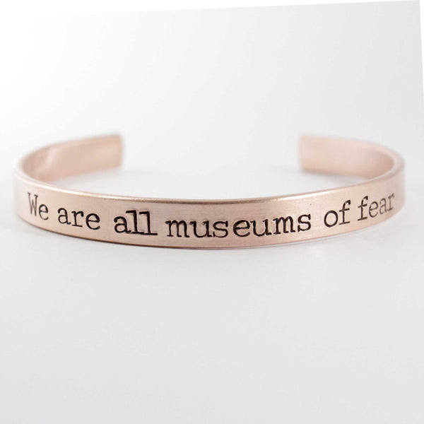 "We are all museums of fear" Cuff Bracelet - Your choice of metals - Completely Hammered