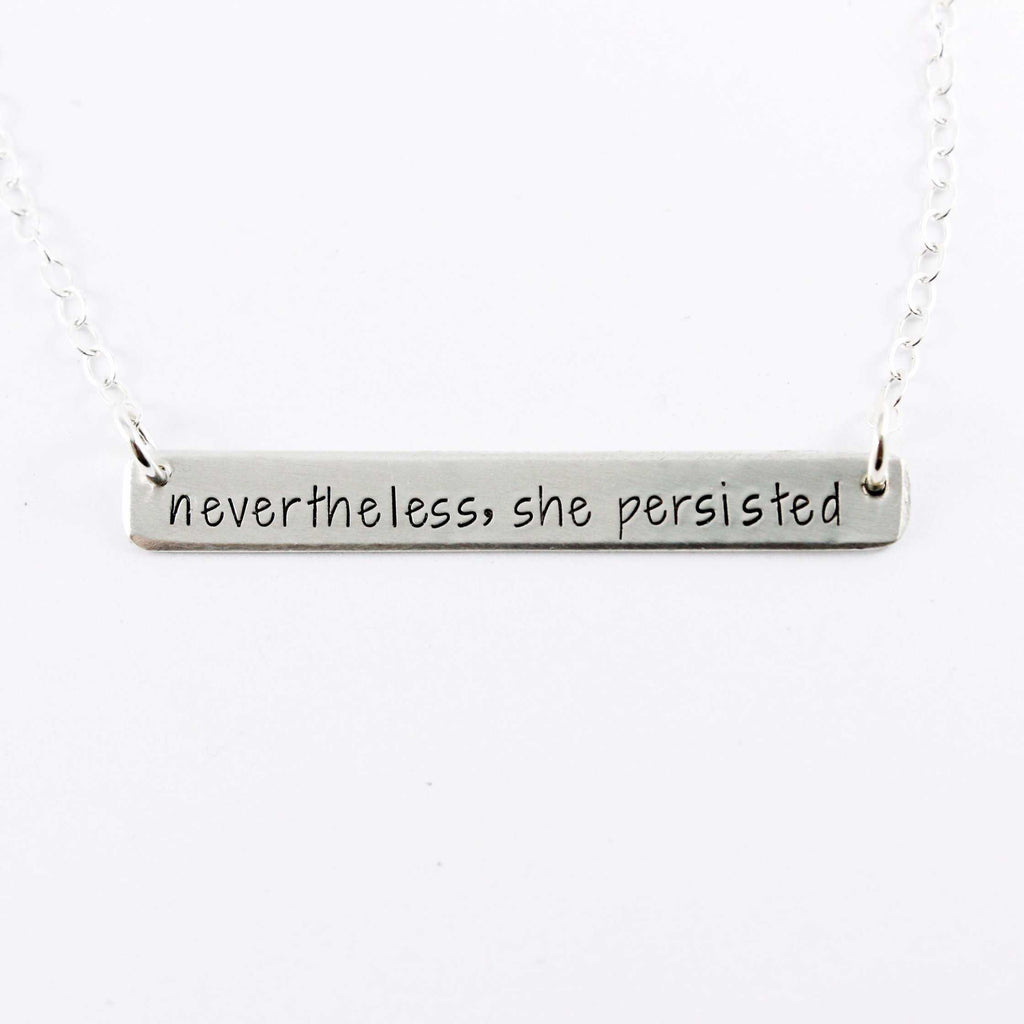 "Nevertheless, She Persisted" Necklace - Sterling Silver or Gold Filled #PR - Necklaces - Completely Hammered - Completely Wired