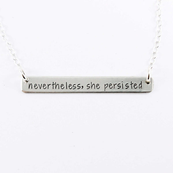 "Nevertheless, She Persisted" Necklace - Sterling Silver or Gold Filled #PR - Necklaces - Completely Hammered - Completely Wired
