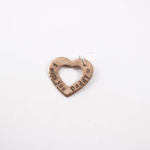 "I miss you Daddy" Copper Heart Charm - READY TO SHIP SAMPLE - Completely Hammered