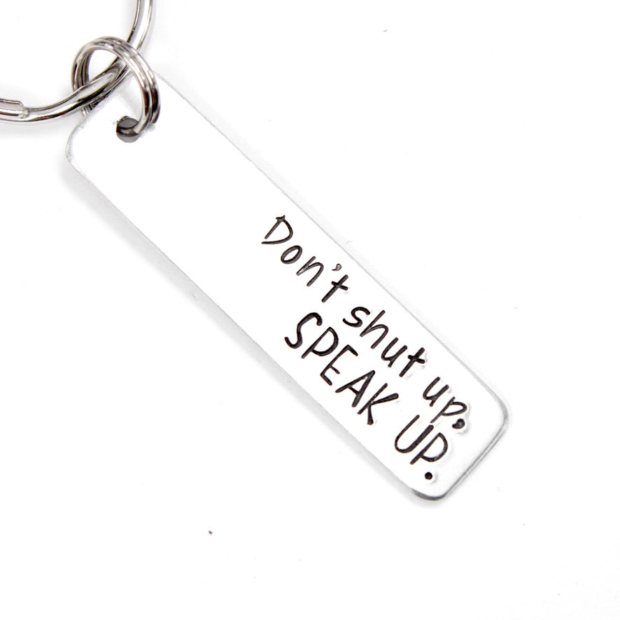 "Don't shut up, SPEAK UP" Keychain - Discounted and ready to ship
