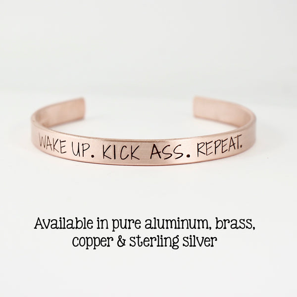 "WAKE UP.  KICK ASS. REPEAT." Cuff Bracelet - Completely Hammered