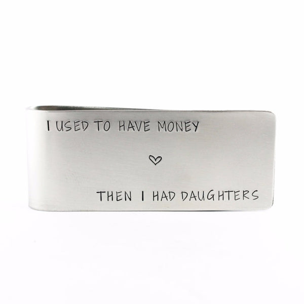 "I used to have money, then I had daughters" - Money Clip - Customizable - Completely Hammered