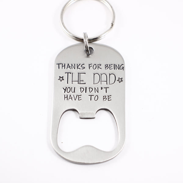 "Thanks for being the dad you didn't have to be" Bottle Opener Keychain - Completely Hammered