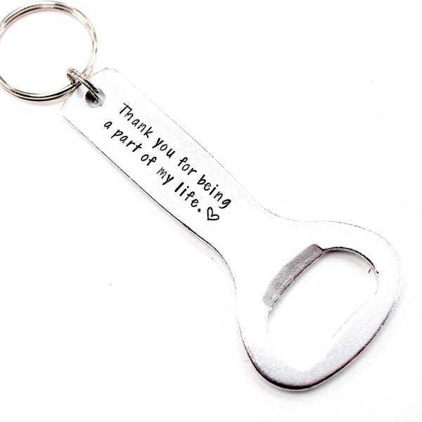 "Thank you for being a part of my life" Bottle Opener