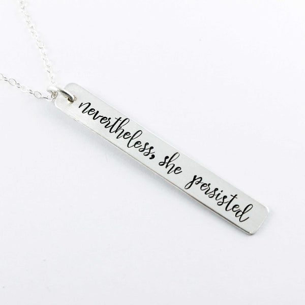 "Nevertheless, She Persisted" Necklace - Sterling Silver, Rose Gold Filled or Gold Filled - Necklaces - Completely Hammered - Completely Wired