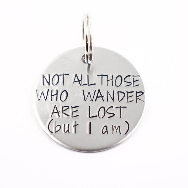 1.25 inch "Not all those who wander are lost (but I am)" pet ID tag
