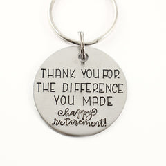 "Thank you for the difference you made.  Happy retirement. " Stainless Steel keychain - Discounted and ready to ship