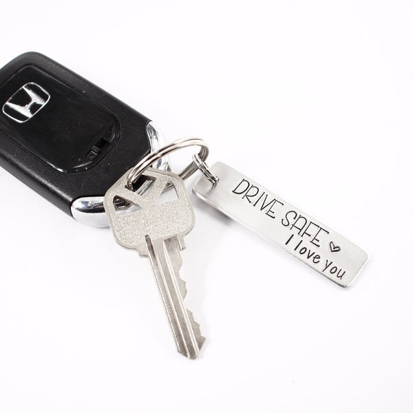 "Drive Safe, I love you" Hand Stamped Keychain - Completely Hammered