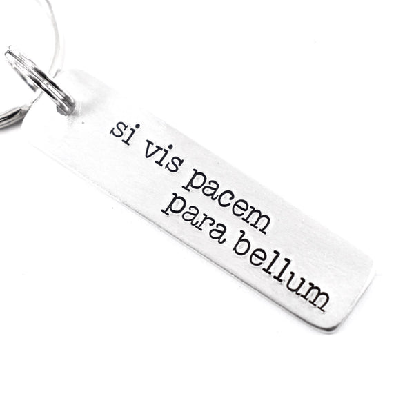 "Si Vis Pacem Para Bellum" If you want peace, prepare for war - Hand Stamped Latin Keychain