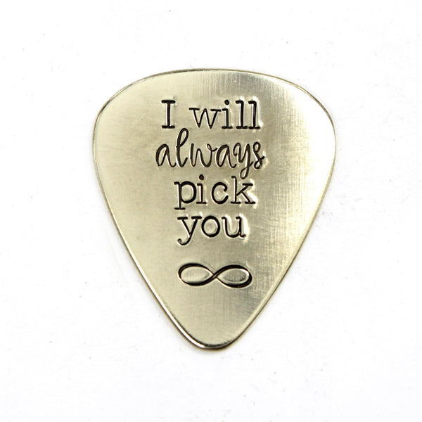 "I will always pick you" Hand stamped Guitar Pick