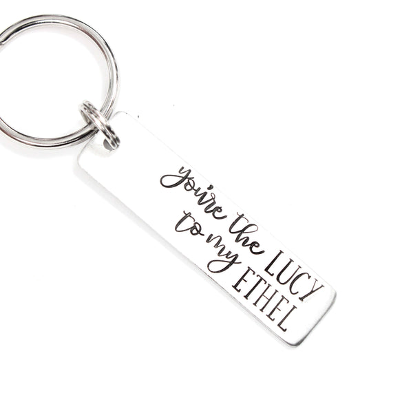 "You're the Lucy to my Ethel" and "You're the Ethel to my Lucy" Keychains
