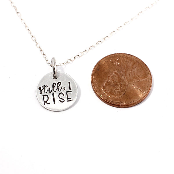 "Still, I RISE" Hand Stamped Sterling Silver or Gold Filled Necklace / Charm - Completely Hammered