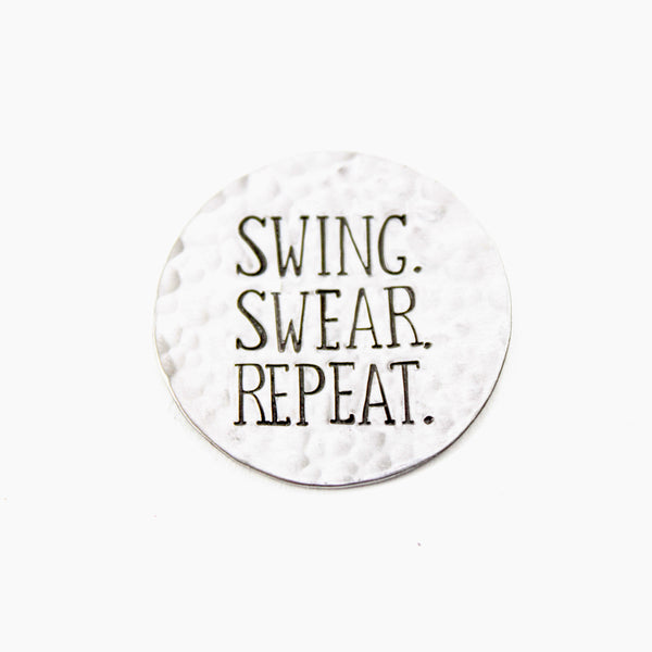 "SWING. SWEAR. REPEAT."  MAGNETIC golf ball marker with optional hat clip