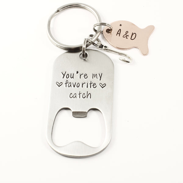 "You're my favorite catch"  Stainless Steel Bottle Opener - Completely Hammered