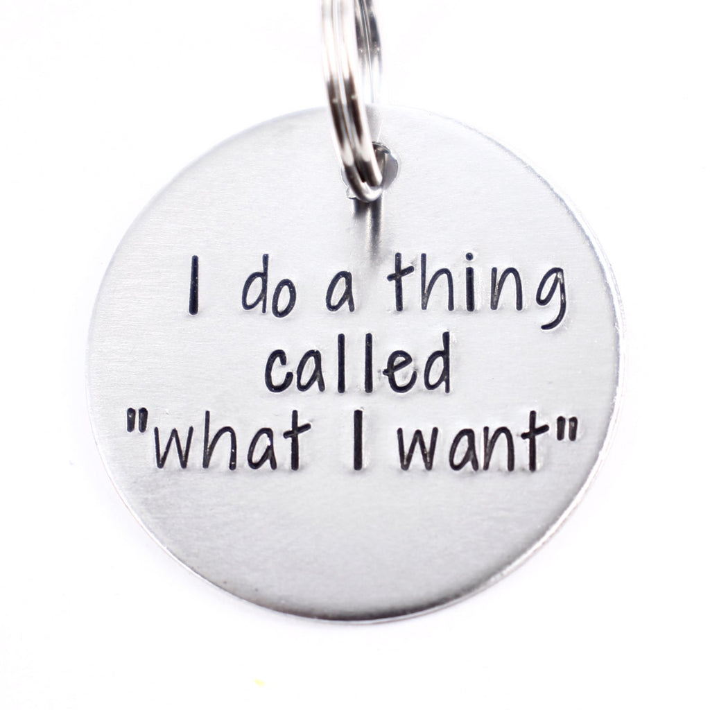 1.25 inch "I do a thing called what I want" pet ID tag