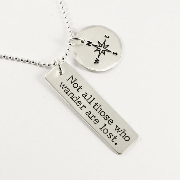 "Not all those who wander are lost" - sterling silver charm necklace with compass charm - Completely Hammered