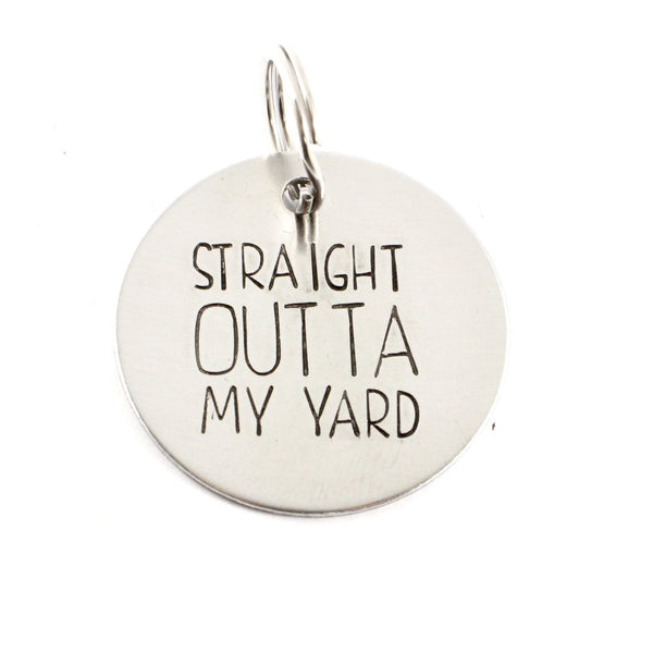 1.25 inch "STRAIGHT OUTTA MY YARD" pet ID tag - Completely Hammered