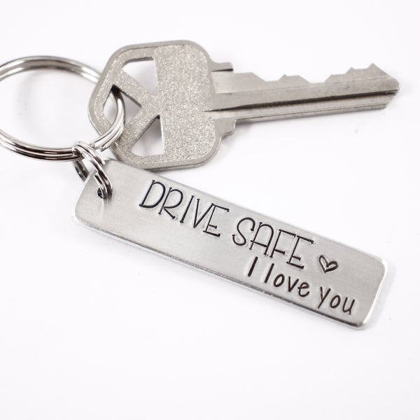 "Drive Safe, I love you" Hand Stamped Keychain - Completely Hammered