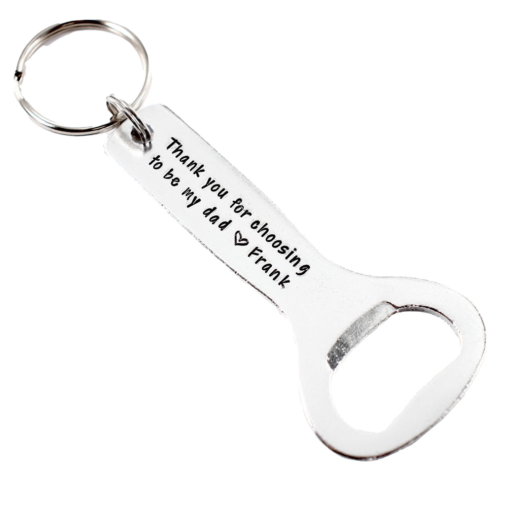 "Thank you for choosing to be my dad" Bottle Opener Keychain