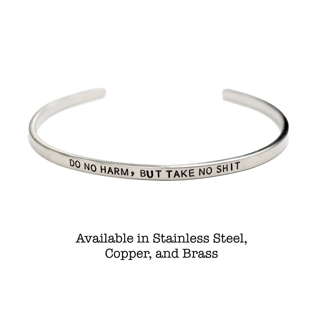 "Do no harm, but take no shit" Skinny Cuff Bracelet