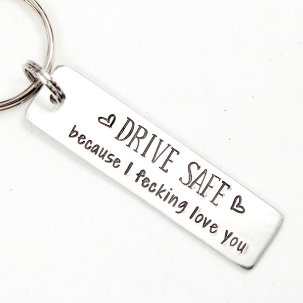 "Drive safe because I fecking love you" Keychain