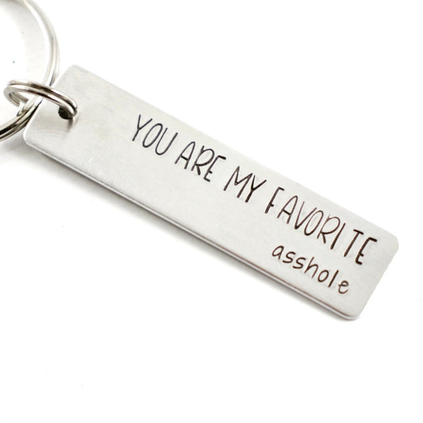 "You are my favorite asshole" Hand Stamped Keychain