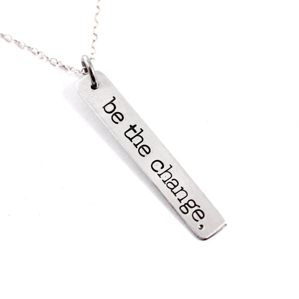 "be the change" Necklace / Charm - Sterling Silver - Completely Hammered