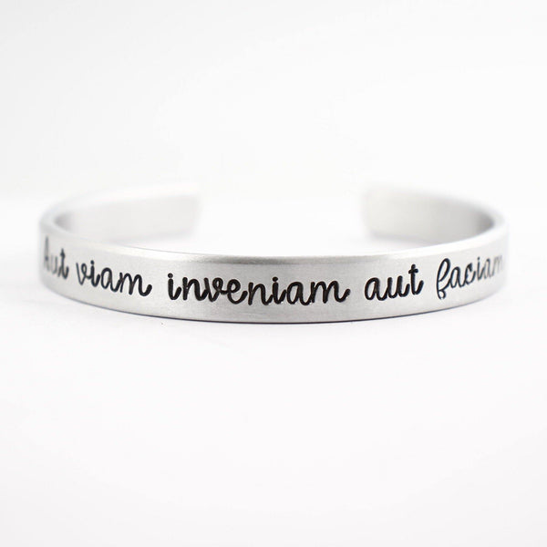 "Aut viam inveniam aut faciam" (I'll either find a way or make one) Cuff Bracelet - Your choice of metals - Completely Hammered