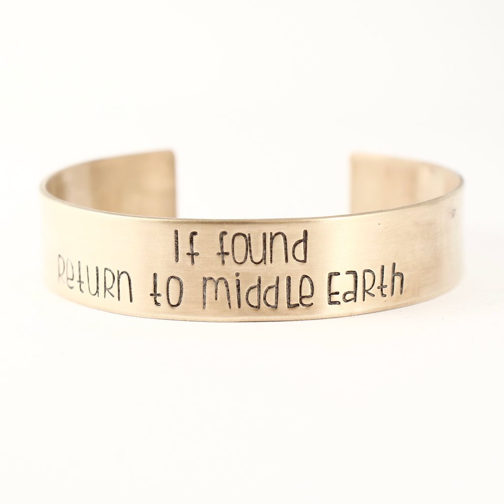 "If found, return to middle earth" Cuff Bracelet - Discounted and Ready to ship sample - Completely Hammered