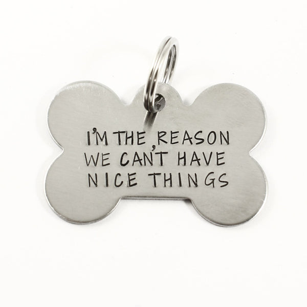 Pet ID Tag -  "I'm the reason we can't have nice things" - Completely Hammered