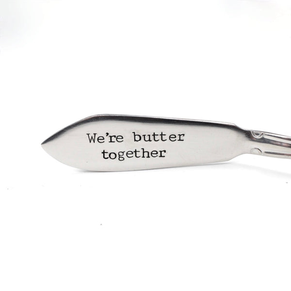 "We're butter together" butter knife