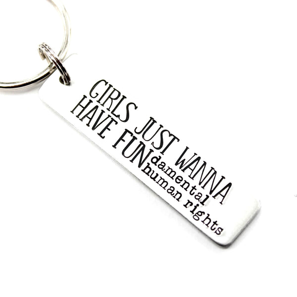 "GIRLS JUST WANNA HAVE FUNdamental Human Rights" Hand Stamped Keychain