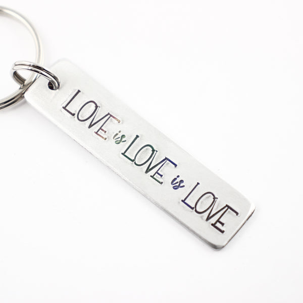 "LOVE is LOVE is LOVE" Hand Stamped Keychain - Completely Hammered