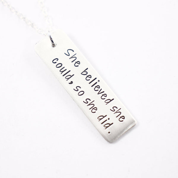 "She believed she could, so she did" - Sterling Silver Necklace - Completely Hammered