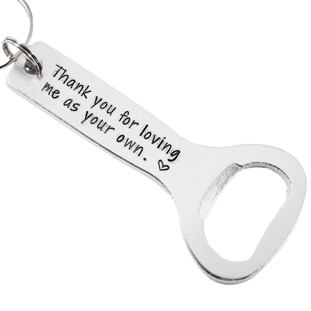 "Thank you for loving me as your own" - Bottle Opener