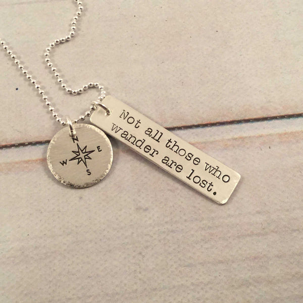 "Not all those who wander are lost" - sterling silver charm necklace with compass charm - Completely Hammered