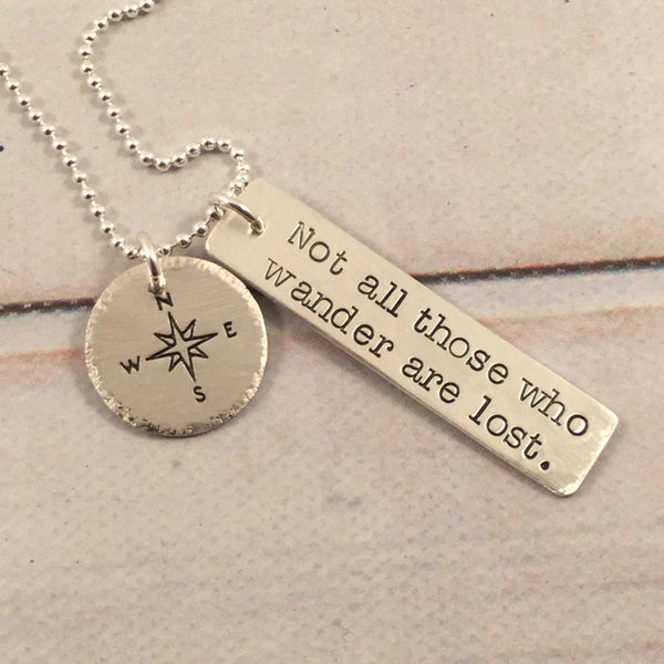 "Not all those who wander are lost" - sterling silver charm necklace with compass charm - Completely Hammered