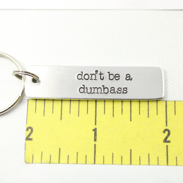 "don't be a dumbass" Hand Stamped Keychain