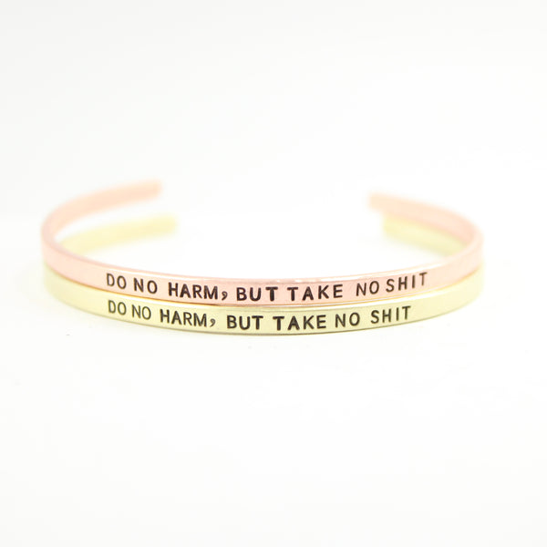 "Do no harm, but take no shit" Skinny Cuff Bracelet