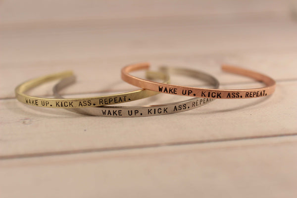 "WAKE UP.  KICK ASS.  REPEAT." Skinny Cuff Bracelet - Cuff Bracelets - Completely Hammered - Completely Wired