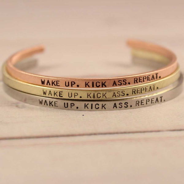 "WAKE UP.  KICK ASS.  REPEAT." Skinny Cuff Bracelet - Cuff Bracelets - Completely Hammered - Completely Wired