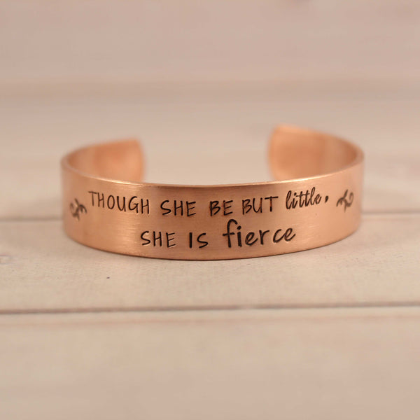 "Though she be but little, she is fierce" 1/2" Cuff  - Shakespeare Quote Bracelet - Completely Hammered