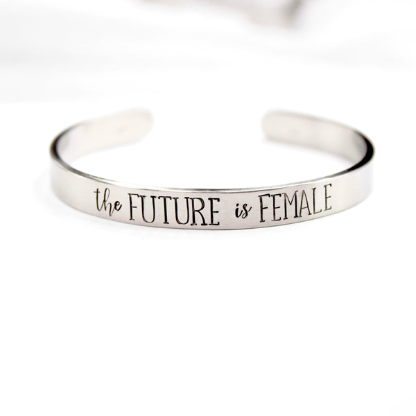 "The FUTURE is FEMALE" Bracelet - Your choice of metals