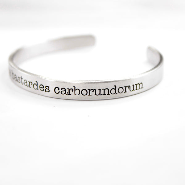 "Nolite te bastardes carborundorum" Cuff Bracelet - Your choice of metals